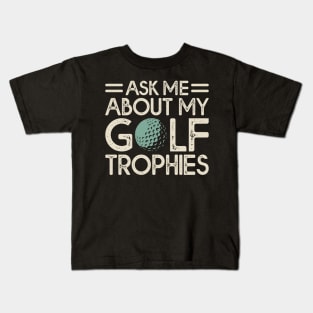 Ask Me About My Golf Trophies T Shirt For Women Men Kids T-Shirt